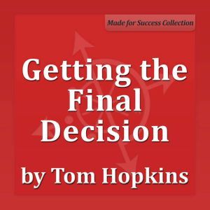 Getting the Final Decision, Tom Hopkins