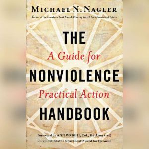 The Nonviolence Handbook: A Guide for Practical Action, Michael N Nagler , Ph.D.