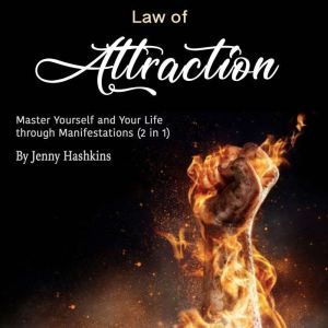 Law of Attraction: Master Yourself and Your Life through Manifestations (2 in 1), Jenny Hashkins