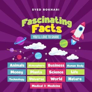 Fascinating Facts: You'll Love To Share, Syed Bokhari