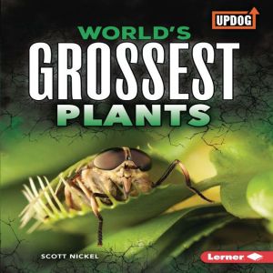 World's Grossest Plants, Scott Nickel