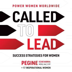Called to Lead: Success Strategies for Women, Pegine Echevarria MSW, HoF, CVP