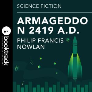 Armageddon 2419 AD: Booktrack Edition, Philip Francis Nowlan