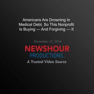 Americans Are Drowning In Medical Debt, So This Nonprofit Is Buying  And Forgiving  It, PBS NewsHour