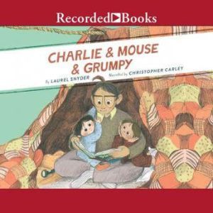 Charlie & Mouse & Grumpy, Laurel Snyder