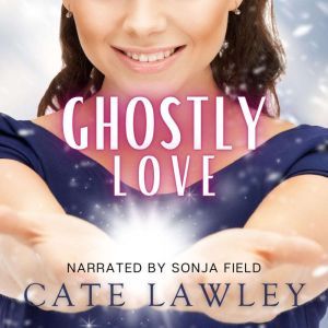 Ghostly Love: A Goode Witch Matchmaker Romance, Cate Lawley