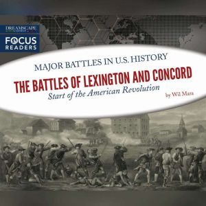 Battles of Lexington and Concord, The: Start of the American Revolution, Wil Mara