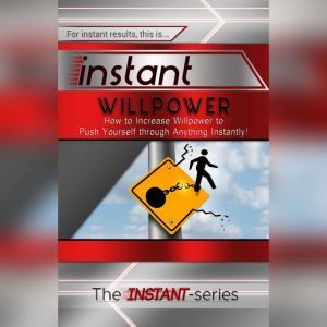 Instant Willpower, The INSTANT-Series