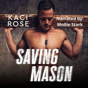 Saving Mason: A One Night Stand, Military Romance, Kaci Rose