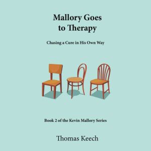 Mallory Goes to Therapy: Chasing a Cure in His Own Way, Thomas Keech
