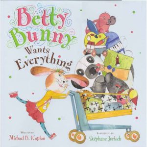 Betty Bunny Wants Everything, Michael B. Kaplan