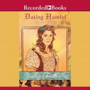 Dating Hamlet: Ophelia's Story, Lisa Fiedler