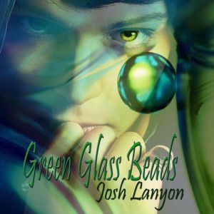 Green Glass Beads, Josh Lanyon