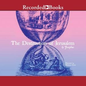 The Destruction of Jerusalem: Excerpts, Josephus
