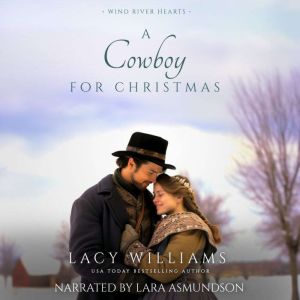 A Cowboy for Christmas: Wyoming Legacy, Lacy Williams