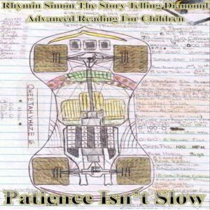 Patience Isn't Slow: RHYMIN SIMON THE STORY TELLING DIAMOND Advanced Reading For Children, Lee Anthony Reynolds