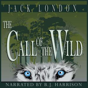The Call of the Wild: Classic Tales Edition, Jack London