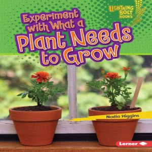 Experiment with What a Plant Needs to Grow, Nadia Higgins