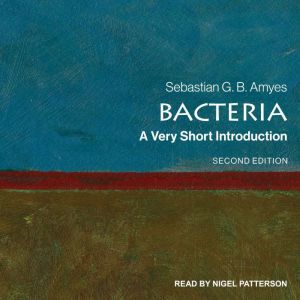 Bacteria: A Very Short Introduction, Sebastian Amyes