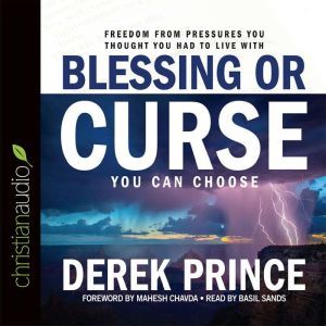 Blessing or Curse: You Can Choose, Derek Prince