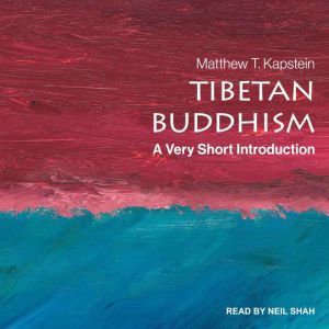Tibetan Buddhism: A Very Short Introduction, Matthew T. Kapstein