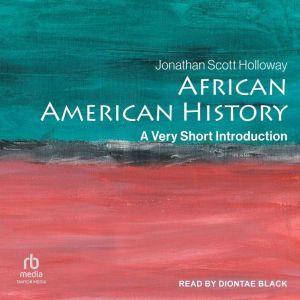 African American History: A Very Short Introduction, Jonathan Scott Holloway