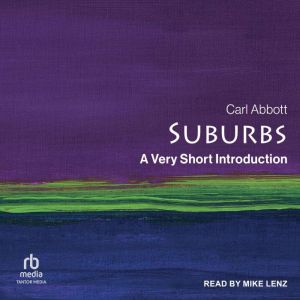 Suburbs: A Very Short Introduction, Carl Abbott