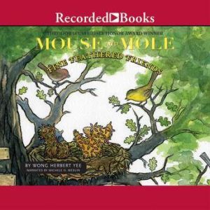 Mouse and Mole: Fine Feathered Friends, Wong Herbert Yee