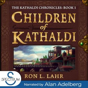 Children of Kathaldi: A Fantasy LitRPG Adventure, Ron L. Lahr