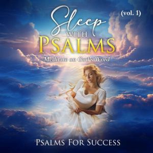 Sleep With Psalms: Meditate on Gods Word  (Vol. 1), Psalms For Success