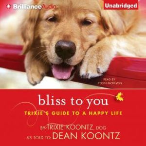 Bliss to You: Trixie's Guide to a Happy Life, Trixie Koontz