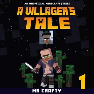 A Villager's Tale Book 1: An Unofficial Minecraft Series, Mr. Crafty