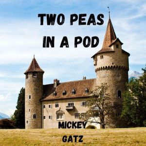 Two Peas in a Pod: A Humorous Crossover featuring Sleeping Beauty, Thumbelina, The Princess, The Pea and Tinkerbell, Mickey Gatz