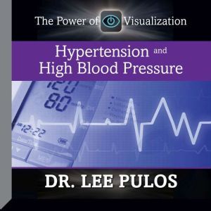 Hypertension and High Blood Pressure, Lee Pulos