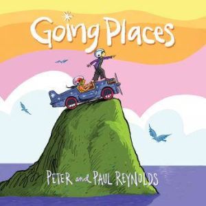 Going Places, Paul A. Reynolds and Peter H. Reynolds