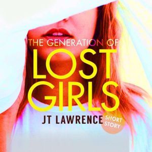 The Generation of Lost Girls: A Susman & Devil Crime Detective Thriller, JT Lawrence