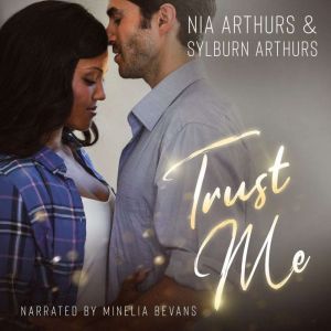 Trust Me: A Second Chance Romance, Nia Arthurs