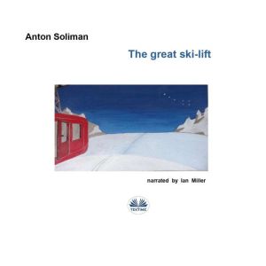 The Great Ski-Lift: The Great Ski-Lift, anton soliman
