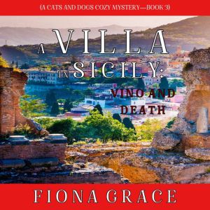 Villa in Sicily: Vino and Death, A, Fiona Grace
