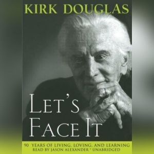Let's Face It: 90 Years of Living, Loving and Learning, Kirk Douglas