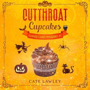 Cutthroat Cupcakes: A Culinary Witch Cozy Mystery, Cate Lawley