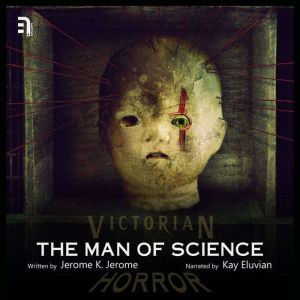 The Man of Science: A Victorian Horror Story, Jerome K. Jerome