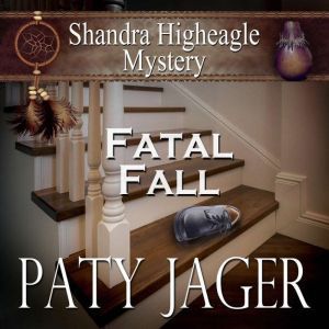 Fatal Fall: Shandra Higheagle Mystery, Paty Jager