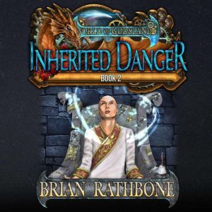 Inherited Danger: Epic fantasy adventure filled with magic and discovery, Brian Rathbone