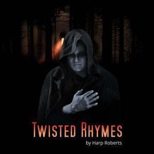 Twisted Rhymes: For the Theater of Your Mind!, Harp Roberts