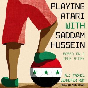 Playing Atari with Saddam Hussein: Based on a True Story, Ali Fadhil