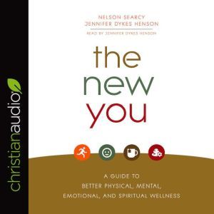 The New You: A Guide to Better Physical, Mental, Emotional, and Spiritual Wellness, Nelson Searcy