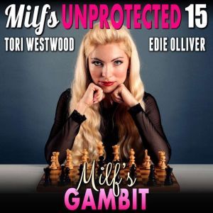 Milfs Gambit : Milfs Unprotected 15 (Breeding Erotica), Tori Westwood