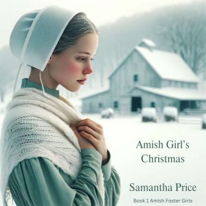 Amish Girl's Christmas: Amish Romance, Samantha Price