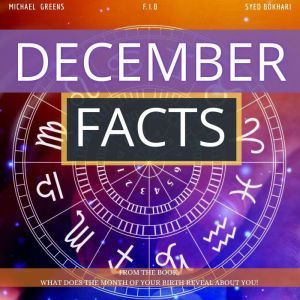 December Facts: Short Read From The Book What Does The Month Of Your Birth Reveal About You, Michael Greens